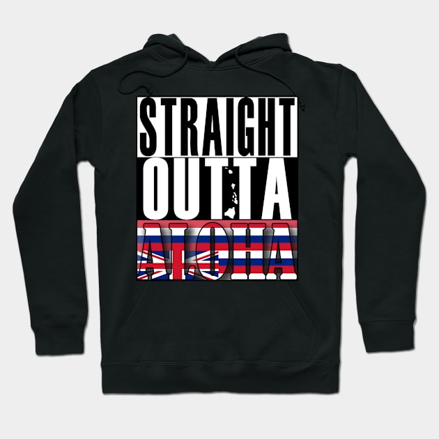 Straight Outta Aloha by Hawaii Nei All Day Hoodie by hawaiineiallday